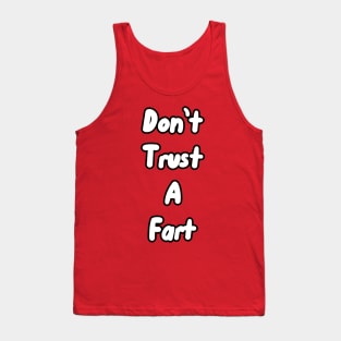 Don't Trust a Fart Tank Top